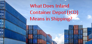  the meaning and definions of inland container depot ICD 