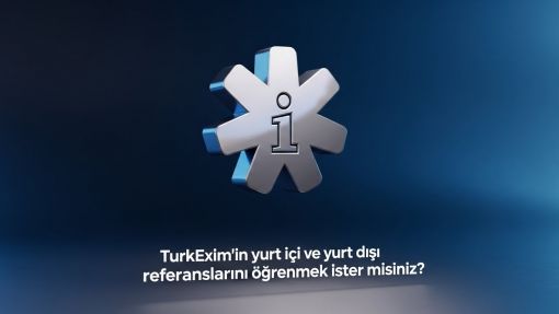  TURKEXIM YURTİÇİ VE YURTDIŞINDAKİ REFERANS FİRMALARI