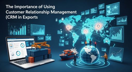 İhracatta Müşteri İlişkileri Yönetimi (CRM) İhracatta Müşteri İlişkileri Yönetimi (CRM) Kullanımının Önemi